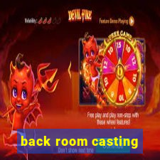 back room casting